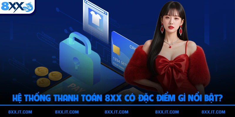 Phân Tích Hệ Thống Thanh Toán 8XX Có Đặc Điểm Gì Nổi Bật?