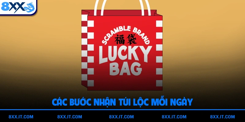 Các bước nhận túi lộc mỗi ngày với hội viên trung thành